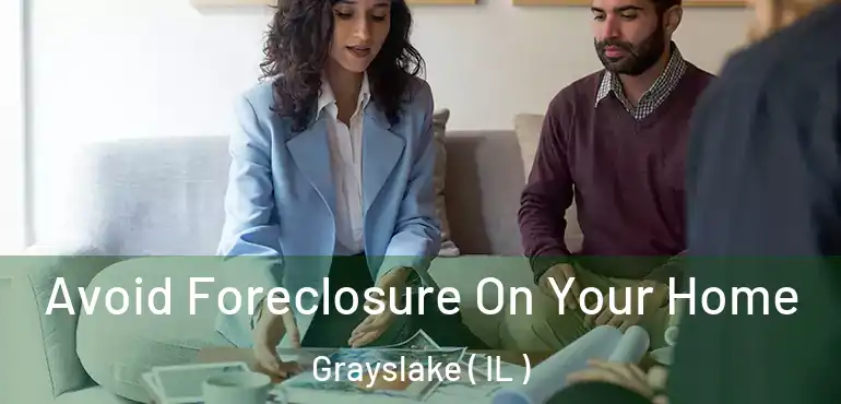  Avoid Foreclosure On Your Home Grayslake ( IL )