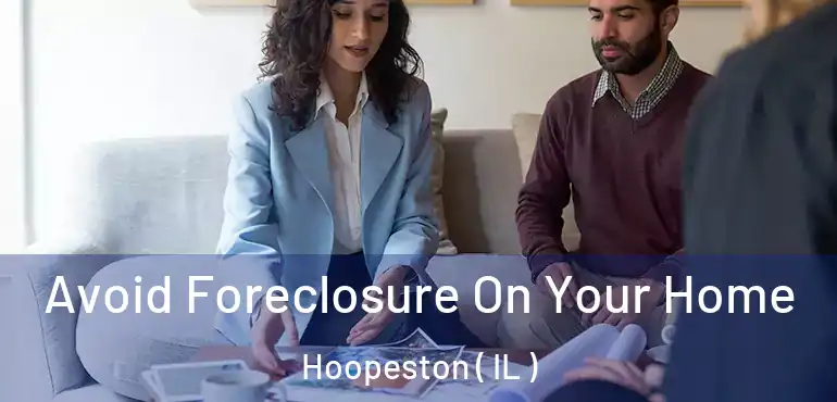  Avoid Foreclosure On Your Home Hoopeston ( IL )