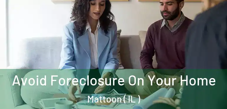 Avoid Foreclosure On Your Home Mattoon ( IL )