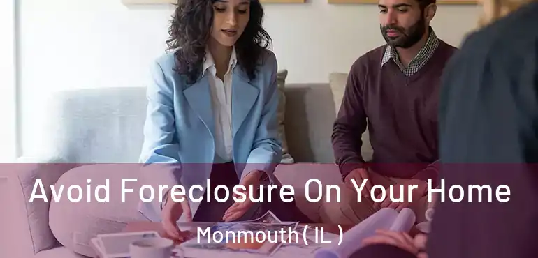  Avoid Foreclosure On Your Home Monmouth ( IL )