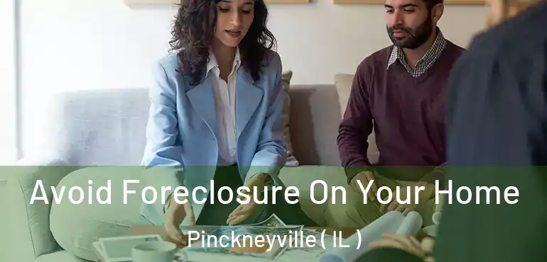  Avoid Foreclosure On Your Home Pinckneyville ( IL )