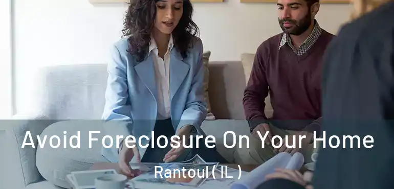  Avoid Foreclosure On Your Home Rantoul ( IL )