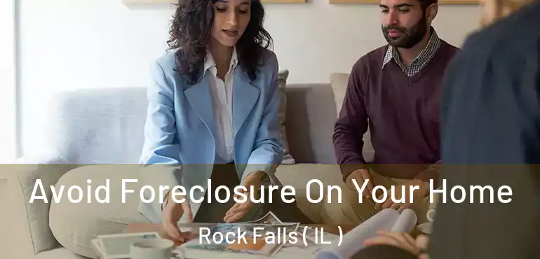  Avoid Foreclosure On Your Home Rock Falls ( IL )
