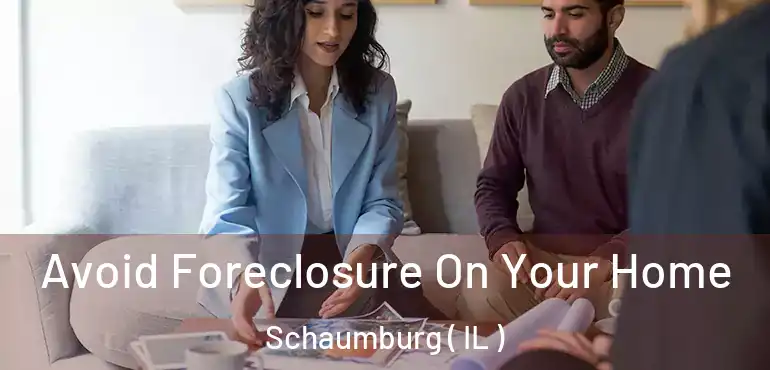  Avoid Foreclosure On Your Home Schaumburg ( IL )