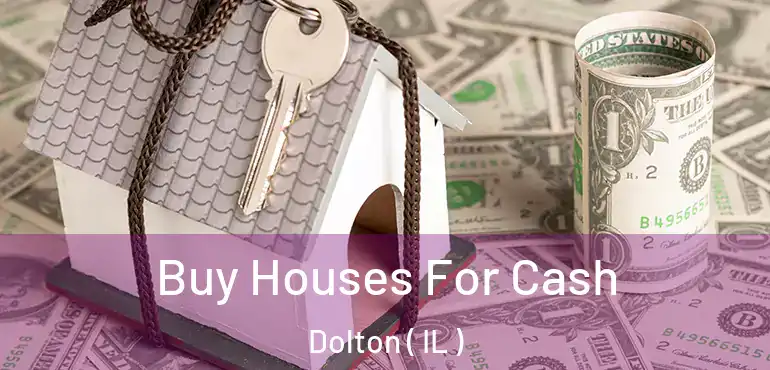  Buy Houses For Cash Dolton ( IL )