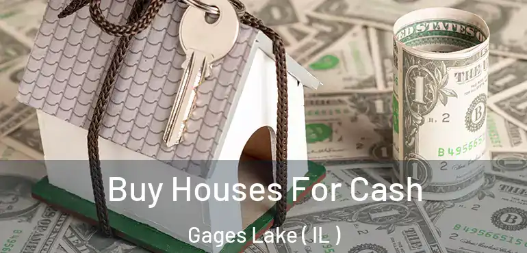  Buy Houses For Cash Gages Lake ( IL )