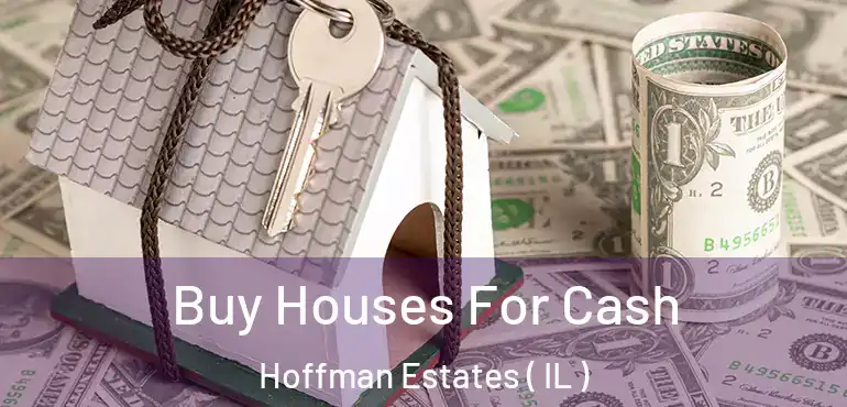  Buy Houses For Cash Hoffman Estates ( IL )