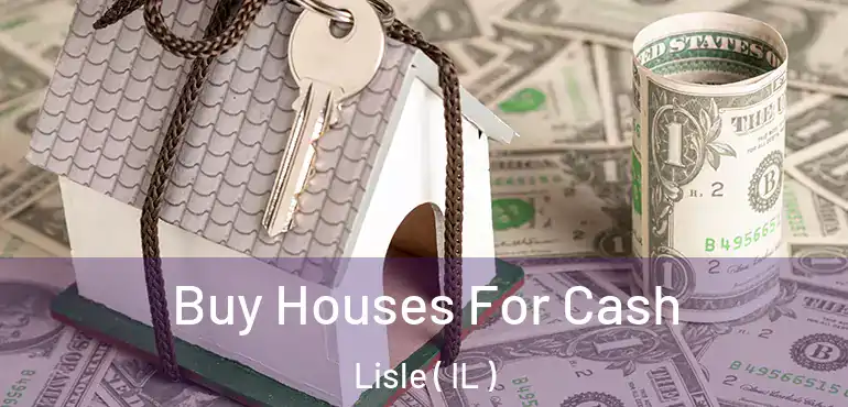  Buy Houses For Cash Lisle ( IL )