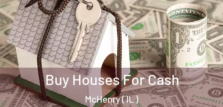  Buy Houses For Cash McHenry ( IL )