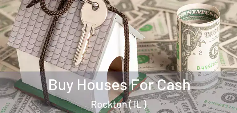  Buy Houses For Cash Rockton ( IL )