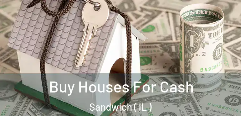  Buy Houses For Cash Sandwich ( IL )