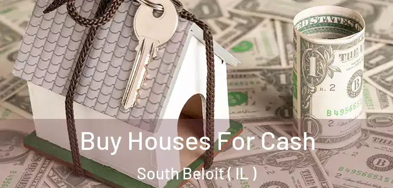  Buy Houses For Cash South Beloit ( IL )