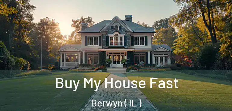  Buy My House Fast Berwyn ( IL )