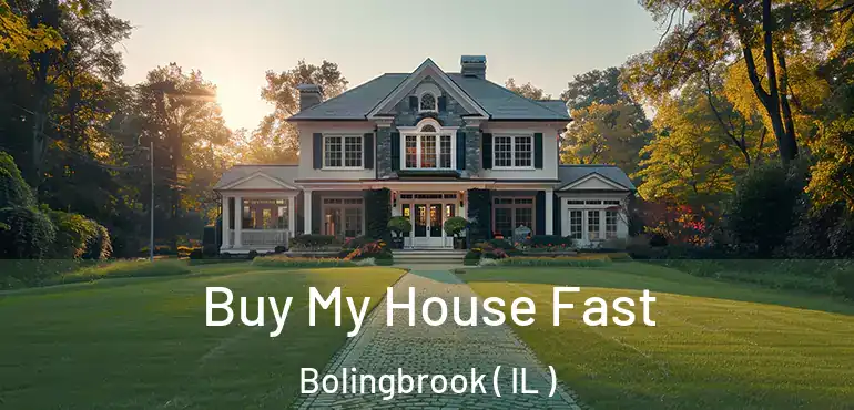  Buy My House Fast Bolingbrook ( IL )