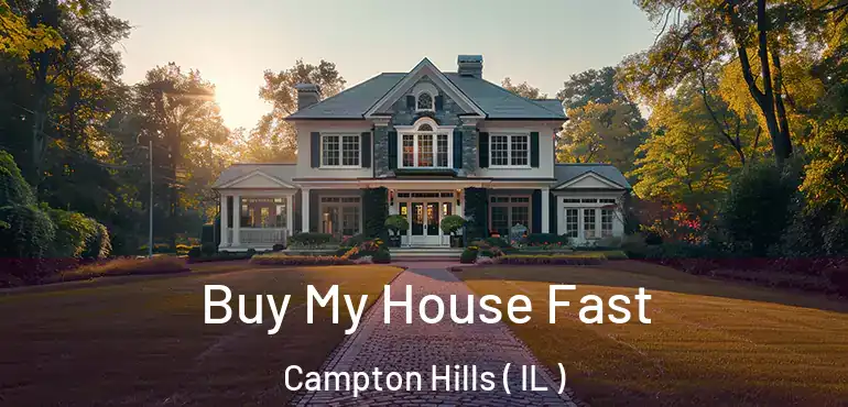  Buy My House Fast Campton Hills ( IL )