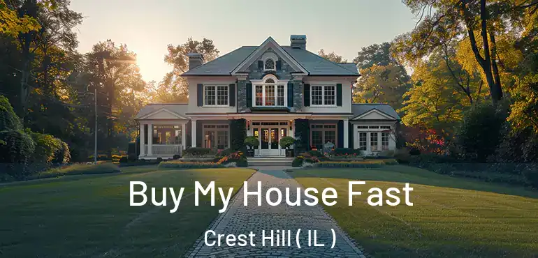  Buy My House Fast Crest Hill ( IL )