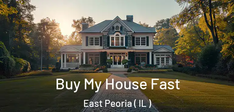  Buy My House Fast East Peoria ( IL )