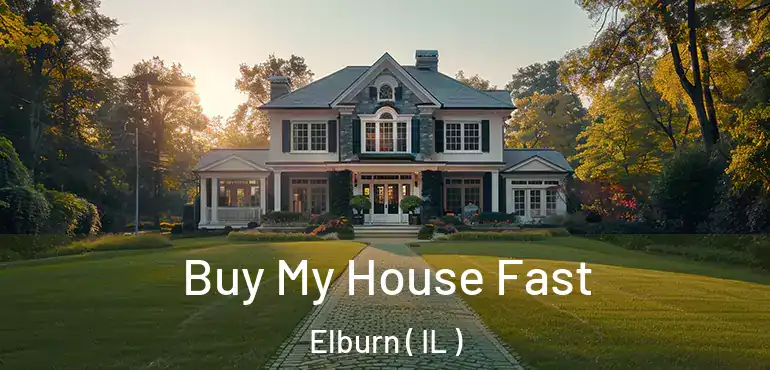 Buy My House Fast Elburn ( IL )