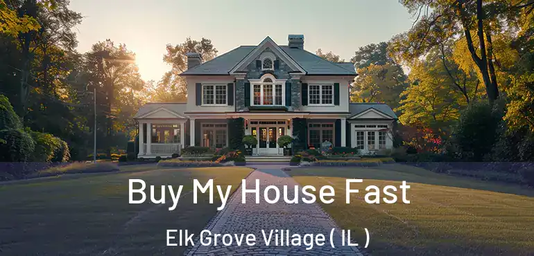  Buy My House Fast Elk Grove Village ( IL )