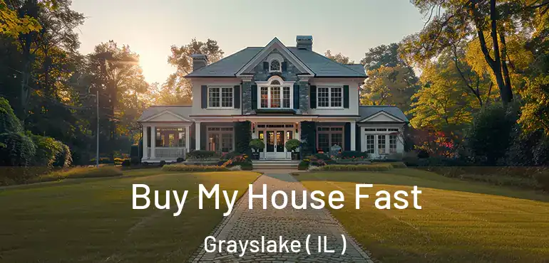 Buy My House Fast Grayslake ( IL )
