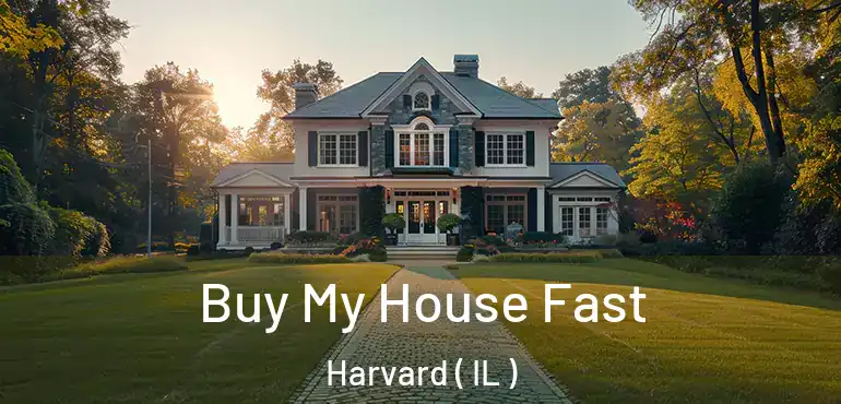  Buy My House Fast Harvard ( IL )