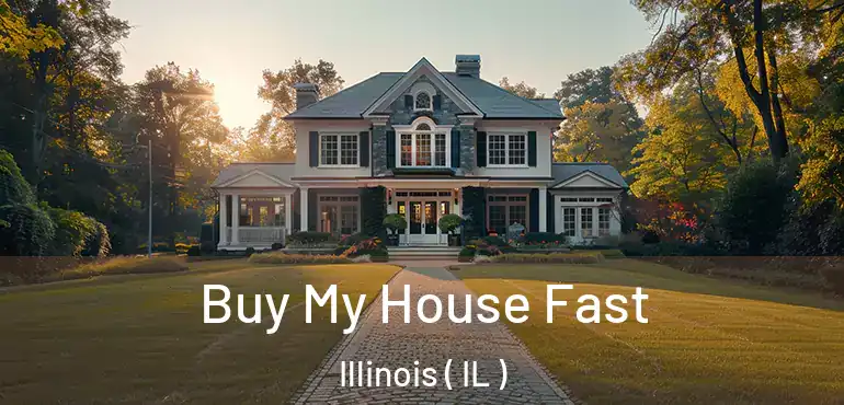  Buy My House Fast Illinois ( IL )