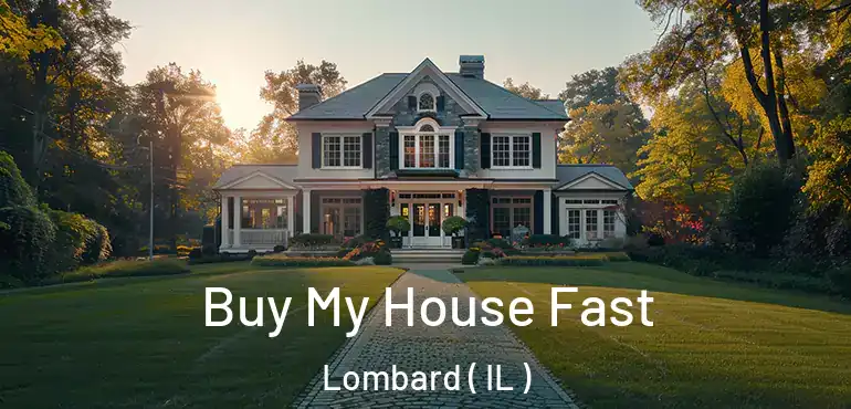  Buy My House Fast Lombard ( IL )