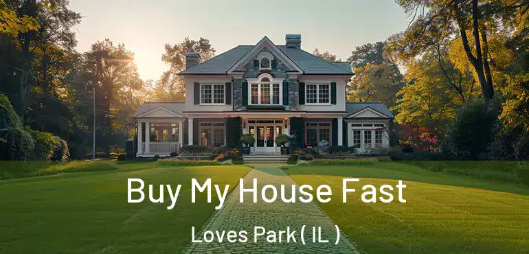  Buy My House Fast Loves Park ( IL )