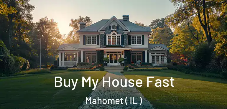  Buy My House Fast Mahomet ( IL )