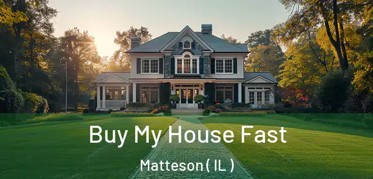  Buy My House Fast Matteson ( IL )
