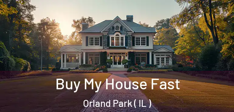  Buy My House Fast Orland Park ( IL )