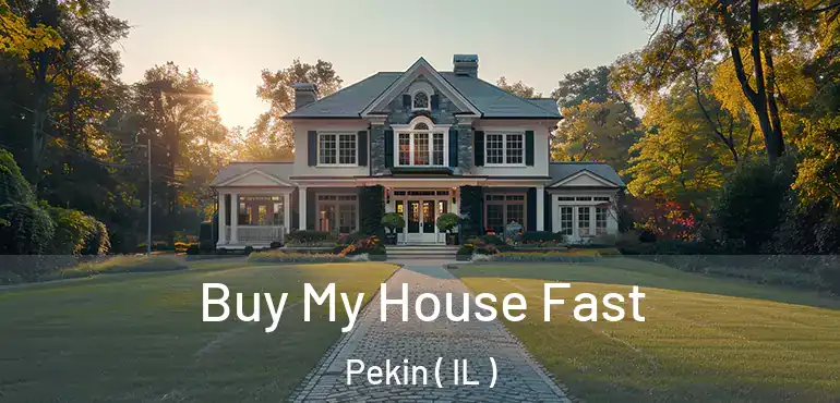  Buy My House Fast Pekin ( IL )