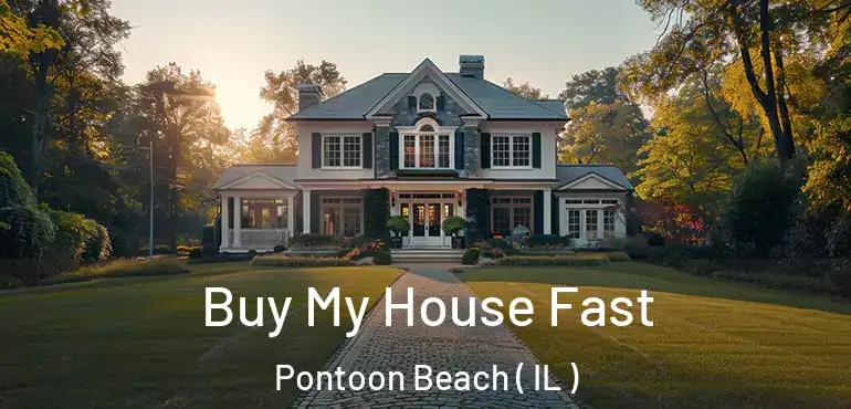  Buy My House Fast Pontoon Beach ( IL )