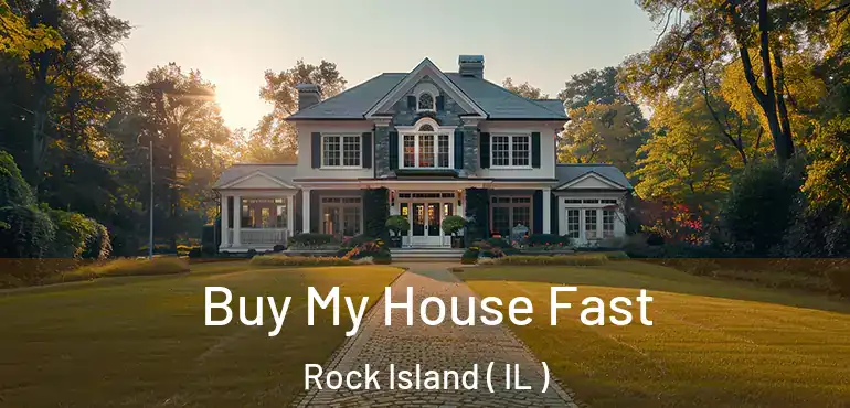  Buy My House Fast Rock Island ( IL )