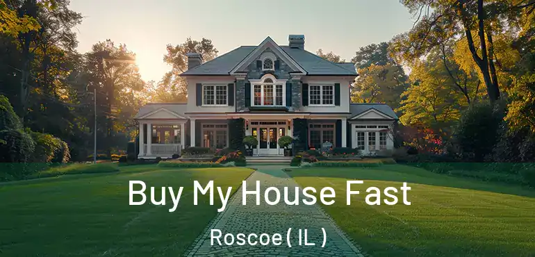  Buy My House Fast Roscoe ( IL )