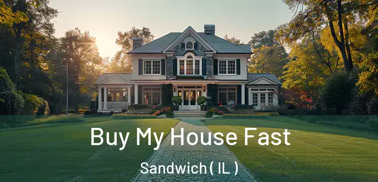  Buy My House Fast Sandwich ( IL )