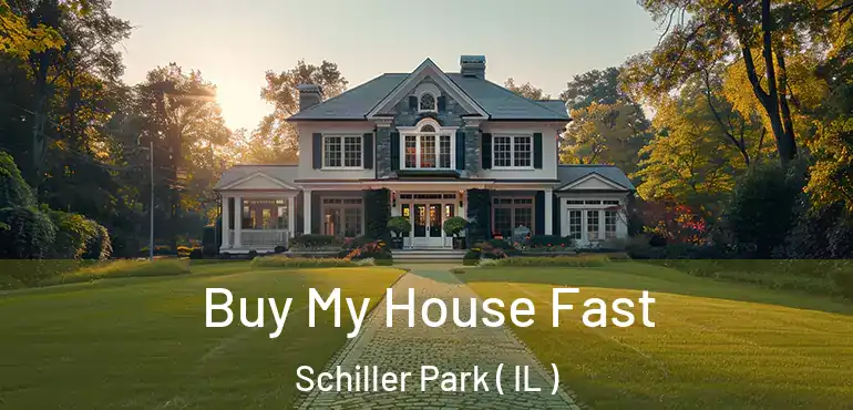  Buy My House Fast Schiller Park ( IL )