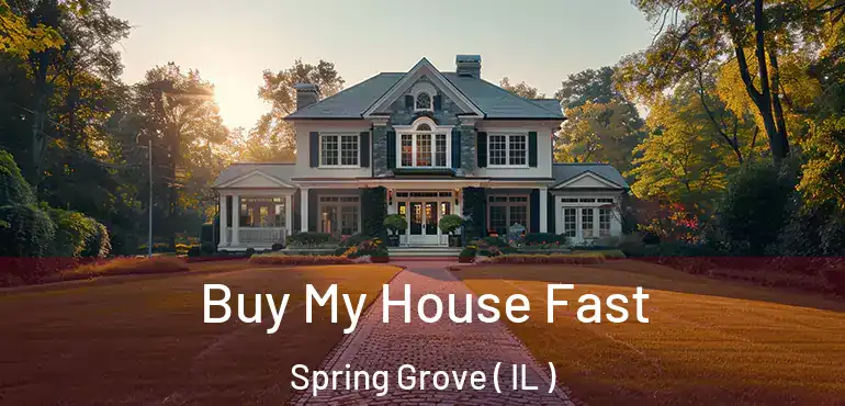  Buy My House Fast Spring Grove ( IL )