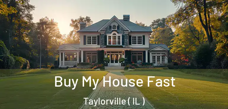  Buy My House Fast Taylorville ( IL )