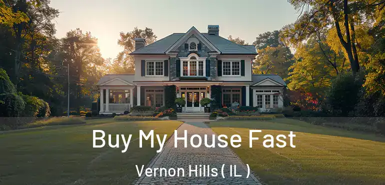  Buy My House Fast Vernon Hills ( IL )