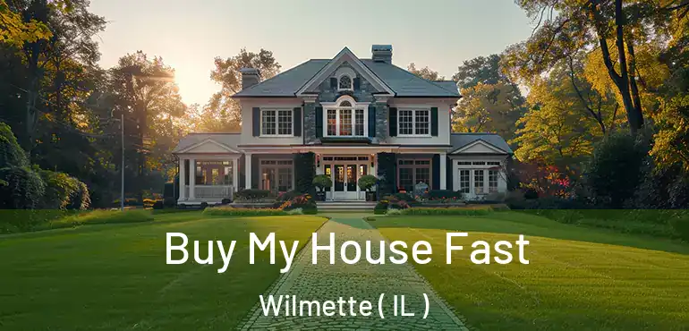  Buy My House Fast Wilmette ( IL )