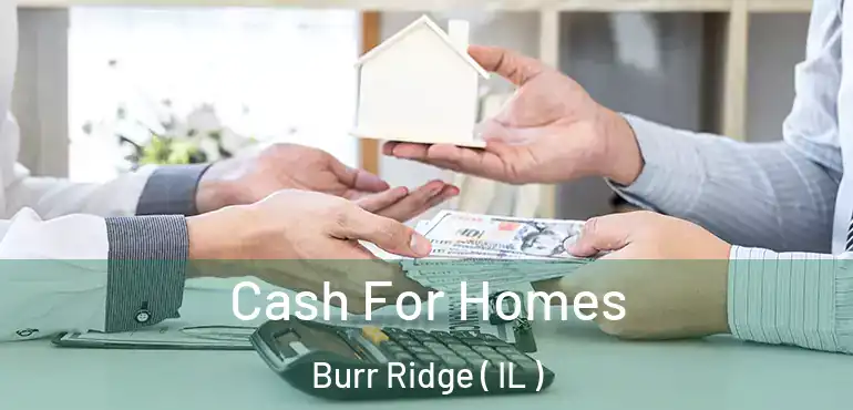  Cash For Homes Burr Ridge ( IL )
