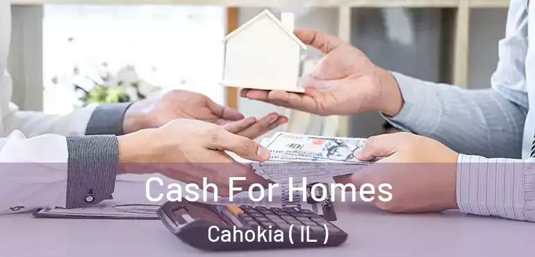  Cash For Homes Cahokia ( IL )