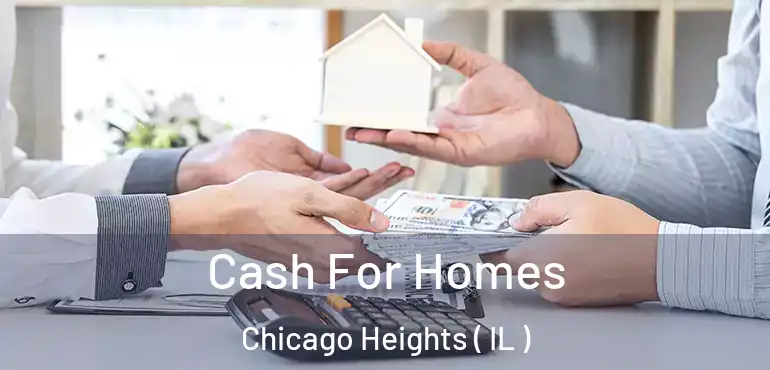  Cash For Homes Chicago Heights ( IL )