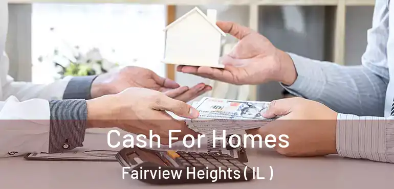  Cash For Homes Fairview Heights ( IL )