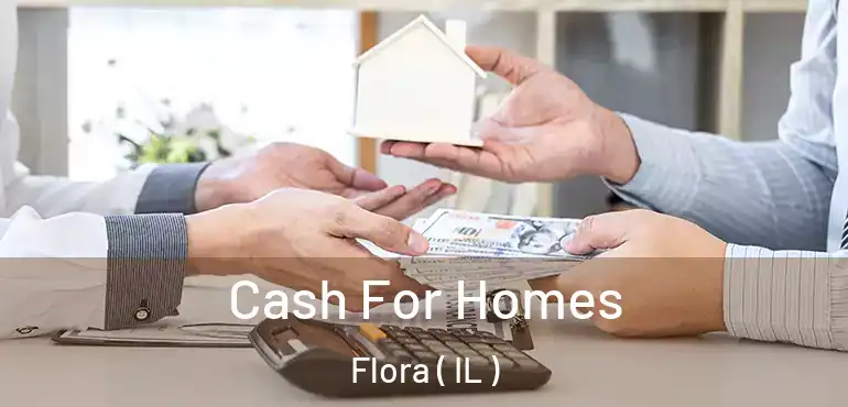  Cash For Homes Flora ( IL )