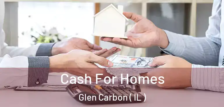  Cash For Homes Glen Carbon ( IL )