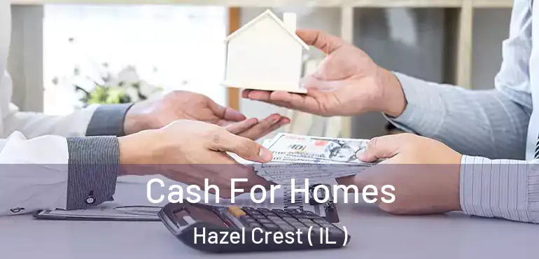  Cash For Homes Hazel Crest ( IL )
