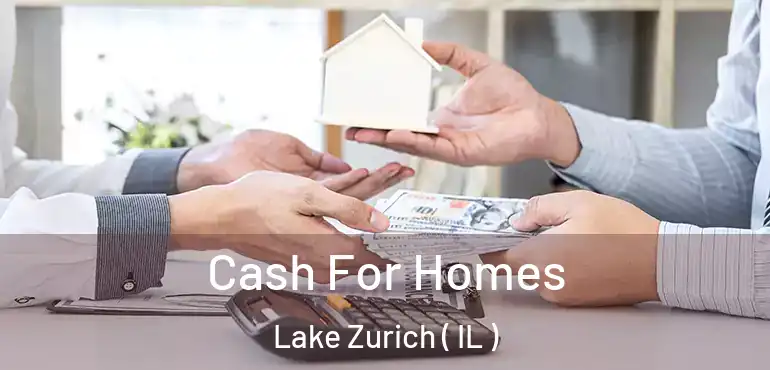  Cash For Homes Lake Zurich ( IL )