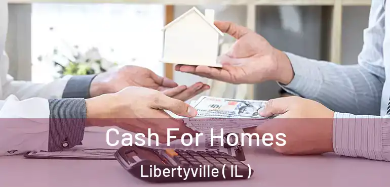  Cash For Homes Libertyville ( IL )